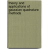Theory And Applications Of Gaussian Quadrature Methods door Narayan Kovvali