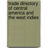 Trade Directory of Central America and the West Indies door United States Bureau of Commerce
