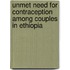 Unmet Need For Contraception Among Couples In Ethiopia