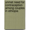 Unmet Need For Contraception Among Couples In Ethiopia door Nega Mihret
