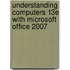 Understanding Computers 13E With Microsoft Office 2007