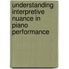 Understanding Interpretive Nuance In Piano Performance door Kathleen Riley