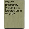 Ved Nta Philosophy (Volume 1 ); Lectures On Jn Na Yoga by Vivekananda