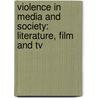 Violence In Media And Society: Literature, Film And Tv door Bande