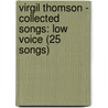 Virgil Thomson - Collected Songs: Low Voice (25 Songs) door Virgil Thomson