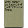 Water Supply, Sanitation, and Gastrointestinal Illness by James Scott