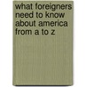 What Foreigners Need to Know about America from A to Z door Lance Johnson