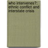 Who Intervenes?: Ethnic Conflict And Interstate Crisis door Patrick James