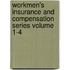 Workmen's Insurance and Compensation Series Volume 1-4