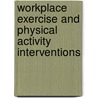 Workplace Exercise and Physical Activity Interventions door Jane Dalton