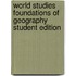 World Studies Foundations of Geography Student Edition