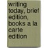 Writing Today, Brief Edition, Books A La Carte Edition