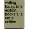Writing Today, Brief Edition, Books A La Carte Edition by Richard Johnson-Sheehan
