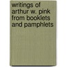 Writings of Arthur W. Pink from Booklets and Pamphlets door Arthur W. Pink
