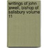 Writings of John Jewell, Bishop of Salisbury Volume 11