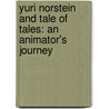 Yuri Norstein and Tale of Tales: An Animator's Journey door Clare Kitson