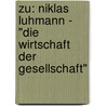 Zu: Niklas Luhmann - "Die Wirtschaft der Gesellschaft" door Christian Stark