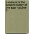 a Manual of the Ancient History of the East (Volume 1)
