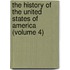 the History of the United States of America (Volume 4)