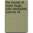 the Novels of Victor Hugo, Fully Translated, Volume 14