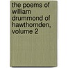the Poems of William Drummond of Hawthornden, Volume 2 by William Drummond