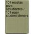 101 recetas para estudiantes / 101 Easy Student Dinners