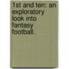 1St And Ten: An Exploratory Look Into Fantasy Football. door Brent M. Curry