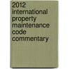 2012 International Property Maintenance Code Commentary by International Code Council (icc