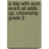 A Day with Aunt Eva/It All Adds Up, Citizenship Grade 2 door Debra Lucas