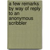 A Few Remarks by Way of Reply to an Anonymous Scribbler door Samuel Bennett
