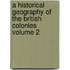 A Historical Geography of the British Colonies Volume 2