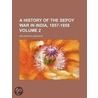 A History of the Sepoy War in India, 1857-1858 Volume 2 door Sir John William Kaye
