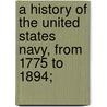 A History of the United States Navy, from 1775 to 1894; door Roy Campbell Smith