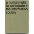 A Human Right to Participate in the Information Society
