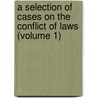 A Selection of Cases on the Conflict of Laws (Volume 1) door Jr. Joseph Henry Beale