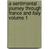 A Sentimental Journey Through France and Italy Volume 1