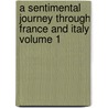 A Sentimental Journey Through France and Italy Volume 1 door Laurence Sterne