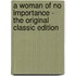 A Woman Of No Importance - The Original Classic Edition