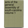 Acts of the General Assembly of South-Carolina Volume 1 door South Carolina