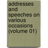 Addresses and Speeches on Various Occasions (Volume 01) by Robert C. Winthrop
