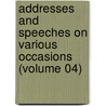 Addresses and Speeches on Various Occasions (Volume 04) by Robert C. Winthrop