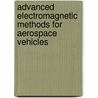 Advanced Electromagnetic Methods for Aerospace Vehicles by United States Government