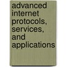 Advanced Internet Protocols, Services, and Applications door Roberto Rojas-Cessa