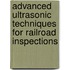 Advanced Ultrasonic Techniques for Railroad Inspections