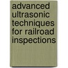 Advanced Ultrasonic Techniques for Railroad Inspections door Kenderian Shant