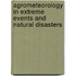 Agrometeorology in Extreme Events and Natural Disasters