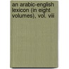 An Arabic-English Lexicon (In Eight Volumes), Vol. Viii door Stanley Lane-Poole