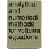Analytical And Numerical Methods For Volterra Equations