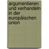 Argumentieren und Verhandeln in der Europäischen Union door Diana Panke