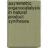 Asymmetric Organocatalysis in Natural Product Syntheses